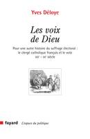 Les voix de Dieu, Pour une autre histoire du suffrage électoral : le clergé catholique français et le vote XIXe-XXe si