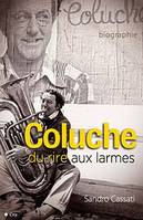 Coluche du rire aux larmes, Du rire aux larmes