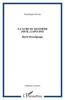 À l'aube du huitième jour... Capucine, Récit témoignage