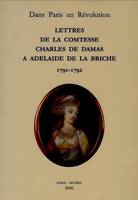 Lettres de la Comtesse Charles de Damas à Adelaïde de la Briche (1791-1792), 1791-1792