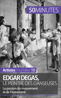 Edgar Degas, le peintre des danseuses, La passion du mouvement et de l'instantané