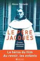 Père Jacques, Carme, Éducateur, Résistant (le), Carme et éducateur - résistant et déporté