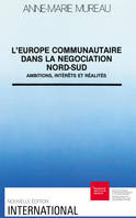 L’Europe communautaire dans la négociation Nord-Sud, Ambitions, intérêts et réalités