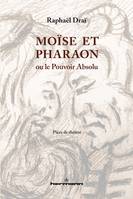 Moïse et Pharaon, ou le Pouvoir Absolu