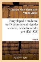 Encyclopédie moderne, ou Dictionnaire abrégé des sciences, des lettres et des arts. Tome 18