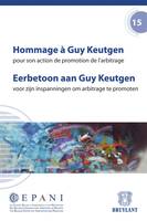 Hommage à Guy Keutgen / Eerbetoon aan Guy Keutgen, Pour son action de promotion de l'arbitrage / Voor zijn inspanningen om arbitrage te promoten