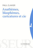 Anathèmes, blasphèmes & Cie - Au-delà des caricatures