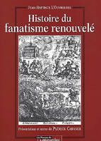 HISTOIRE DU FANATISME RENOUVELE