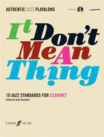 It Don't Mean A Thing - Clarinet, 10 Jazz Standards - Authentic Jazz Playalong