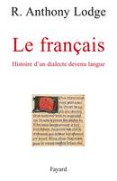 Le Français, Histoire d'un dialecte devenu langue