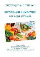 Savoir quoi manger tout simplement, Dictionnaire alimentaire de l'ulcère gastrique