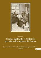 Contes paillards et histoires grivoises des régions de France, Joyeux contes et dictons d'autrefois issus du gai savoir de nos ancêtres