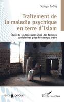 Traitement de la maladie psychique en terre d'Islam, Etude de la dépression chez les femmes tunisiennes post-Printemps arabe