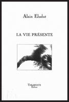 LA VIE PRESENTE - Alain Eludut