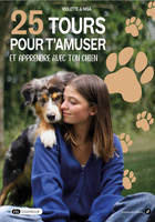 25 tours pour t’amuser et apprendre avec ton chien