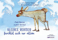 KLEINES RENTIER fürchtet sich vor allem / Petit Renne a peur de tout (bilingue allemand-français), Petit Renne a peur de tout (bilingue allemand-français)