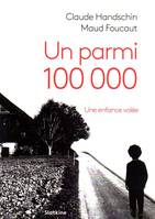 UN PARMI 100000 - UNE ENFANCE VOLEE