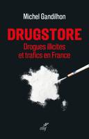 Drugstore - Drogues illicites et trafics en France