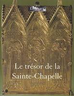 LE TRESOR DE LA SAINTE-CHAPELLE, [exposition], Paris, Musée du Louvre, 31 mai-27 août 2001