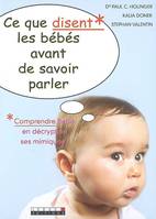 Ce que disent les bébés avant de savoir parler, Comprendre bébé en décryptant ses mimiques !