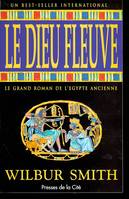 Le dieu fleuve, le grand roman de l'Égypte ancienne