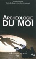 Archéologie du moi, actes du colloque, Université de Cergy-Pontoise, bibliothèque des Cerclades, 29-30 novembre 2007