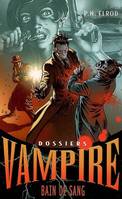 Dossiers Vampires, 6, Bain de sang, Dossiers Vampire