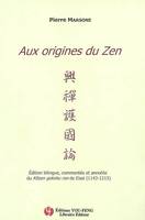 Aux origines du zen - édition bilingue, commentée et annotée du 