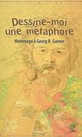 Dessine-moi une métaphore. Hommage à Georg Garner