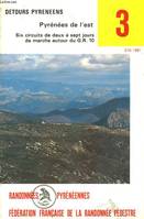 Détours pyrénéens, 3, Pyrénées de l'Est, circuits de randonnée de 2 à 7 jours de marche autour du G.R. 10