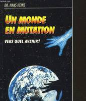 UN MONDE EN MUTATION - VERS QUEL AVENIR?