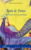 Agnès de France, Impératrice de Constantinople