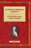 Livre I, Le Prince Impérial, Napoléon IV - Correspondance inédite, intime et politique