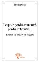 L'espoir perdu, retrouvé, perdu, retrouvé..., Roman au style non linéaire