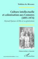 Culture intellectuelle et colonisation aux Comores (1895-1974), Ahmad Qamar al-Dîn et sa génération