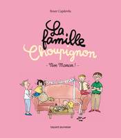 La famille Choupignon, 2, VIVE MAMAN !