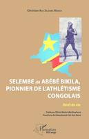 Selembe dit Abébé Bikila, pionnier de l'athlétisme congolais, Récit de vie