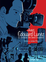 Avec Édouard Luntz, Le cinéaste des âmes inquiètes