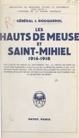 Les hauts de Meuse et Saint-Mihiel, 1914-1918, Avec sept croquis