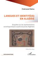 Langues et identité(s) en Algérie, Enquêtes sur les représentations sociolinguistiques auprès de jeunes Algériens.