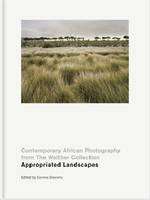 Appropriated Landscapes - Contemporary African Photography from the Walther Collection /anglais