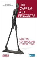 Du zapping à la rencontre, Mobilités contemporaines et mobile de dieu