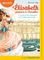 Élisabeth princesse à Versailles, 1-2, Le secret de l'automate; Le cadeau de la reine, Livre audio 1 CD MP3