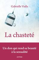 La chasteté, Un don qui rend sa beauté à la sexualité