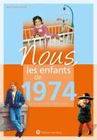 Nous, les enfants de 1974 / de la naissance à l'âge adulte, de la naissance à l'âge adulte