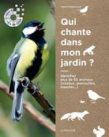 Qui chante dans mon jardin ? / identifiez plus de 50 animaux (oiseaux, grenouilles, insectes...), Identifiez plus de 50 animaux (oiseaux, grenouilles, insectes...)