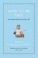 How to be free, An ancient guide to the stoic life