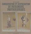 Conservation et restauration du patrimoine photographique, actes du colloque de novembre 1984