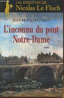 Les enquêtes de Nicolas Le Floch, commissaire au Châtelet., L'inconnu du pont Notre-Dame- roman (Les enquêtes de Nicolas Le Floch, commissaire au Châtelet)