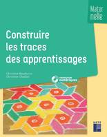 Construire les traces des apprentissages maternelle + ressources numériques